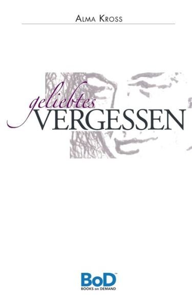 Cover for Kross · Geliebtes Vergessen (Bog) (2017)