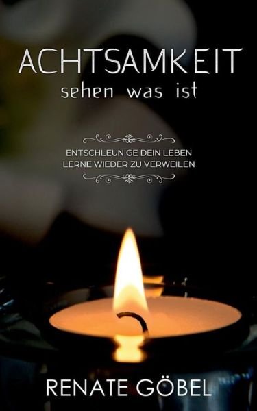 Cover for Göbel · Achtsamkeit - sehen was ist (Book) (2018)