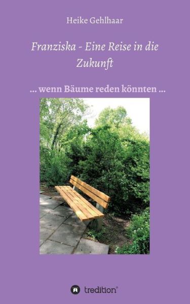 Cover for Heike Gehlhaar · Franziska - Eine Reise in die Zukunft (Paperback Bog) (2019)