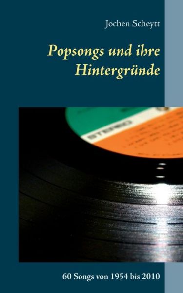 Cover for Jochen Scheytt · Popsongs und ihre Hintergrunde: 60 Songs von 1954 bis 2010 (Paperback Book) (2020)