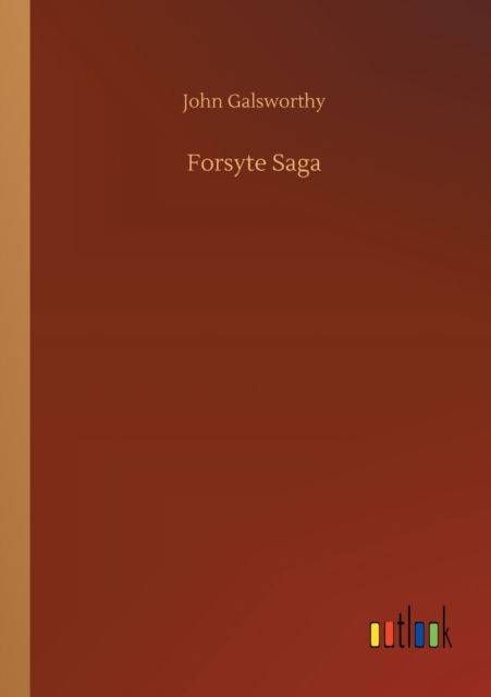 Forsyte Saga - John Galsworthy - Książki - Outlook Verlag - 9783752300758 - 16 lipca 2020