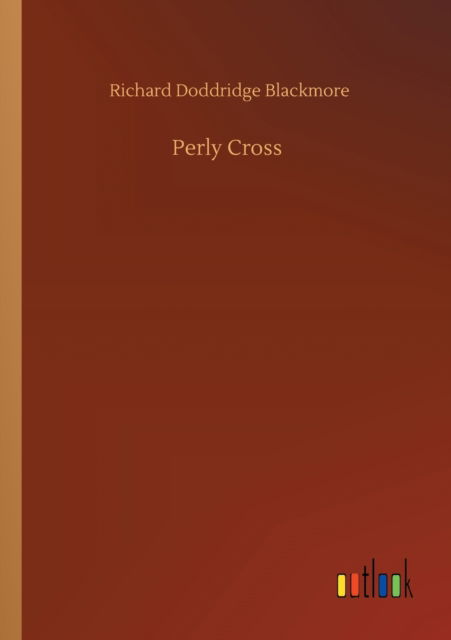 Cover for Richard Doddridge Blackmore · Perly Cross (Paperback Book) (2020)