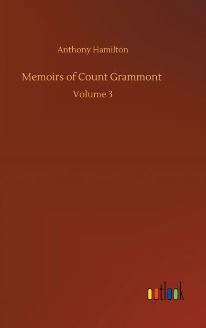 Cover for Anthony Hamilton · Memoirs of Count Grammont: Volume 3 (Inbunden Bok) (2020)