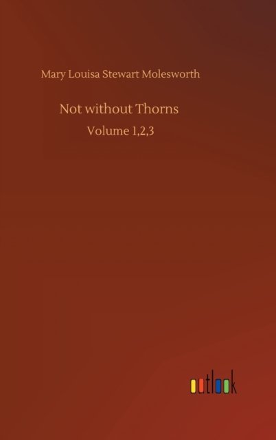 Cover for Mary Louisa Stewart Molesworth · Not without Thorns: Volume 1,2,3 (Hardcover Book) (2020)