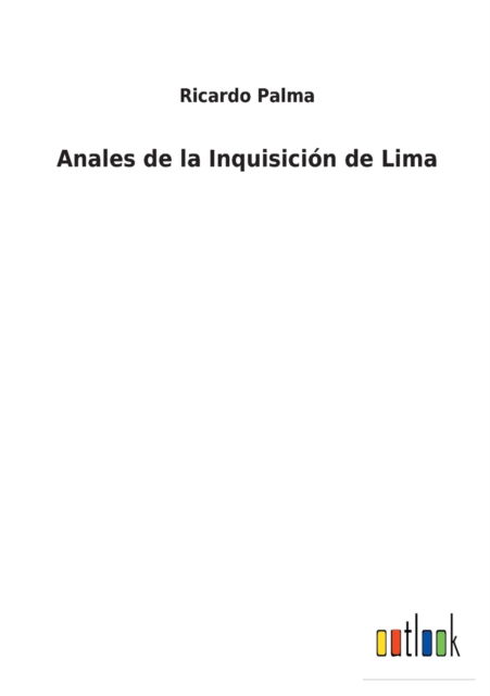 Cover for Ricardo Palma · Anales de la Inquisicion de Lima (Paperback Book) (2022)