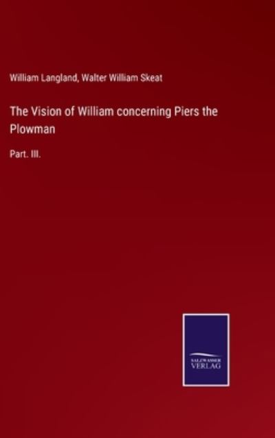 The Vision of William concerning Piers the Plowman - Walter William Skeat - Books - Salzwasser-Verlag Gmbh - 9783752524758 - October 29, 2021
