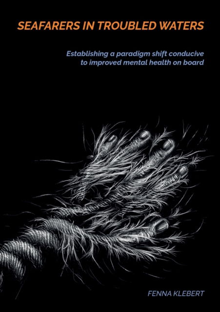 Cover for Klebert Fenna Klebert · Seafarers in troubled waters: Establishing a paradigm shift conducive to improved mental health on board (Paperback Book) (2022)