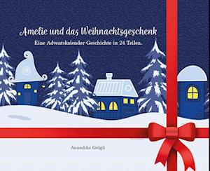 Cover for Anuschka Grögli · Amelie und das Weihnachtsgeschenk (Book) (2024)