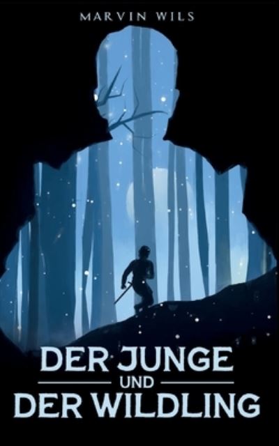 Cover for Marvin Wils · Der Junge und der Wildling (Book) (2024)