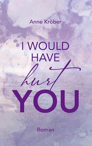 Cover for Anne Kröber · I would have hurt you (Book) (2024)