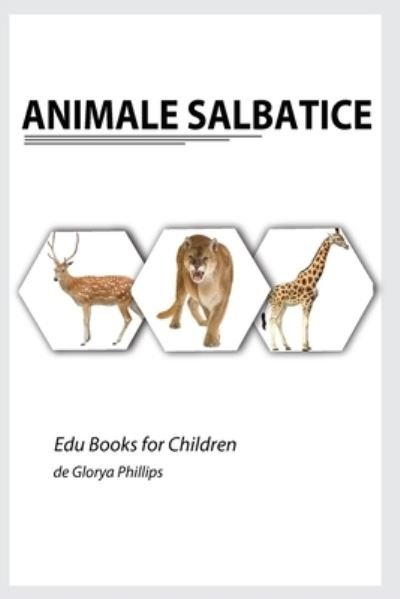 Cover for Glorya Phillips · Animale Salbatice - Edu Books for Children (Pocketbok) (2021)