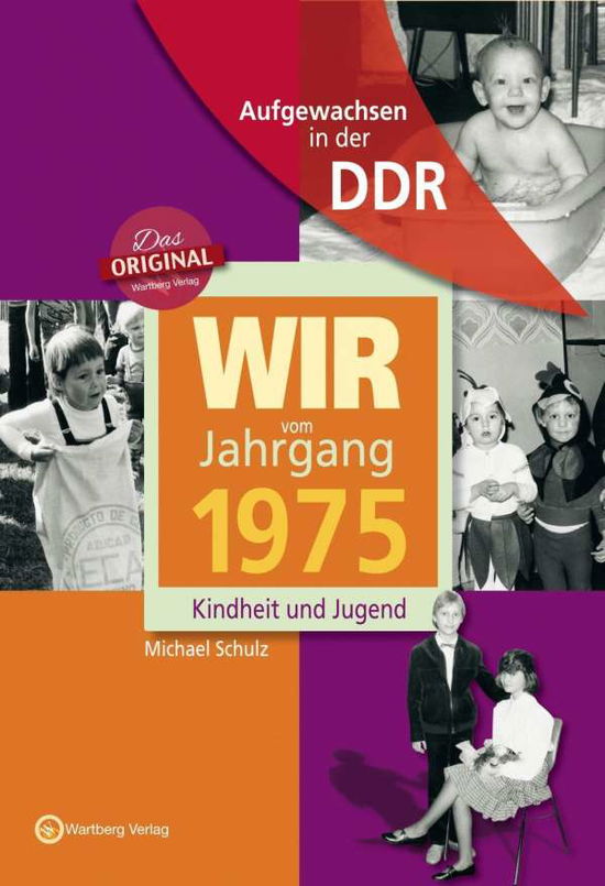 Wir vom Jahrgang 1975.DDR - Schulz - Kirjat -  - 9783831331758 - 