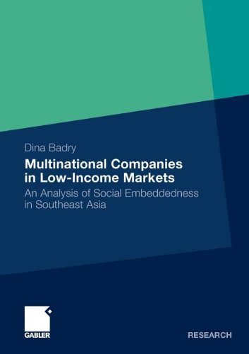 Multinational Companies in Low-Income Markets: An Analysis of Social Embeddedness in Southeast Asia - Dina Badry - Bücher - Springer Fachmedien Wiesbaden - 9783834918758 - 15. September 2009