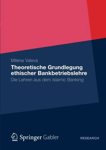 Cover for Milena Valeva · Theoretische Grundlegung Ethischer Bankbetriebslehre: Die Lehren Aus Dem Islamic Banking (Paperback Book) [2012 edition] (2012)