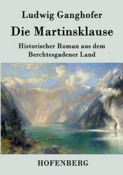 Cover for Ludwig Ganghofer · Die Martinsklause (Paperback Bog) (2016)