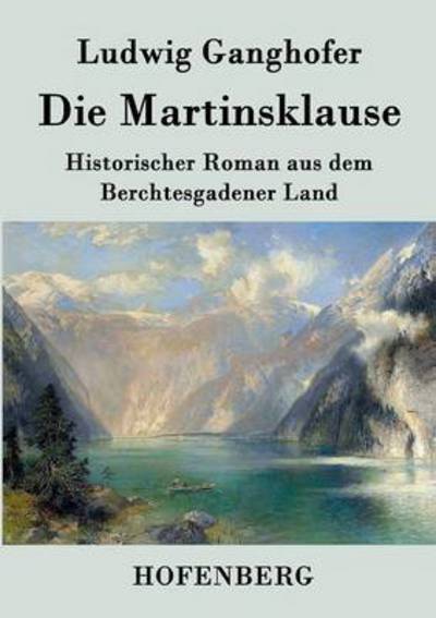 Die Martinsklause - Ludwig Ganghofer - Książki - Hofenberg - 9783843039758 - 25 lutego 2016