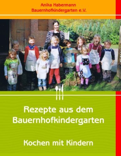 Cover for Anika Habermann · Rezepte Aus Dem Bauernhofkindergarten (Paperback Book) [German edition] (2011)