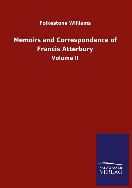 Cover for Folkestone Williams · Memoirs and Correspondence of Francis Atterbury: Volume II (Hardcover bog) (2020)