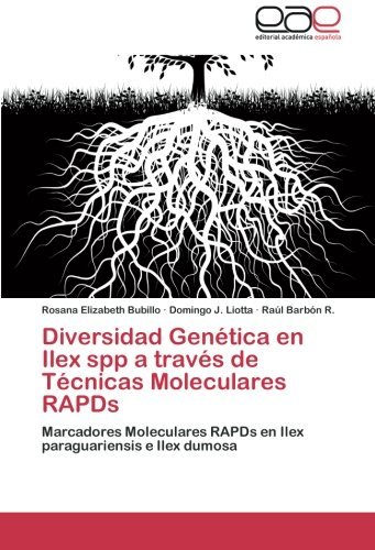 Cover for Raúl Barbón R. · Diversidad Genética en Ilex Spp a Través De Técnicas Moleculares Rapds: Marcadores Moleculares Rapds en Ilex Paraguariensis E Ilex Dumosa (Paperback Book) [Spanish edition] (2012)