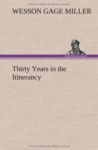 Cover for Wesson Gage Miller · Thirty Years in the Itinerancy (Hardcover bog) (2012)