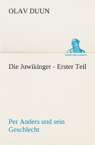 Cover for Olav Duun · Die Juwikinger - Erster Teil: Per Anders Und Sein Geschlecht (Tredition Classics) (German Edition) (Paperback Book) [German edition] (2013)