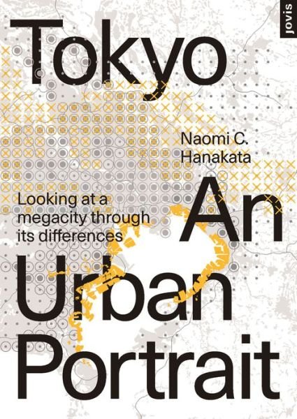 Cover for Naomi C. Hanakata · Tokyo: An Urban Portrait: Looking at a Megacity Region Through its Differences (Hardcover Book) (2020)