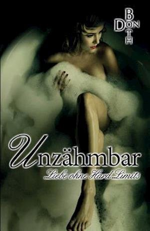 Cover for Don Both · Unzahmbar: Liebe Ohne Hard Limits (Paperback Book) (2015)