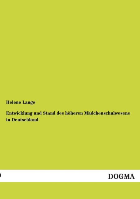 Cover for Helene Lange · Entwicklung Und Stand Des Hoheren Madchenschulwesens in Deutschland (Taschenbuch) [German edition] (2013)