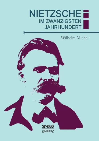 Cover for Wilhelm Michel · Nietzsche Im Zwanzigsten Jahrhundert (Paperback Book) [German edition] (2015)