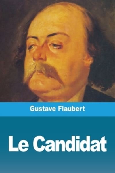 Cover for Gustave Flaubert · Le Candidat (Pocketbok) (2020)