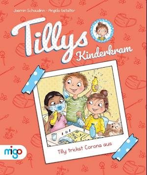 Cover for Jasmin Schaudinn · Tillys Kinderkram. Tilly trickst Corona aus (Hardcover Book) (2022)