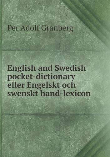 Cover for Per Adolf Granberg · English and Swedish Pocket-dictionary eller Engelskt Och Swenskt Hand-lexicon (Paperback Book) (2013)