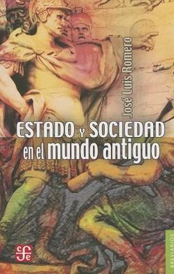 Cover for José Luis Romero · Estado Y Sociedad en El Mundo Antiguo (Brevarios Del Fondo De Cultura Economica) (Spanish Edition) (Paperback Book) [Spanish, 1st edition] (2012)