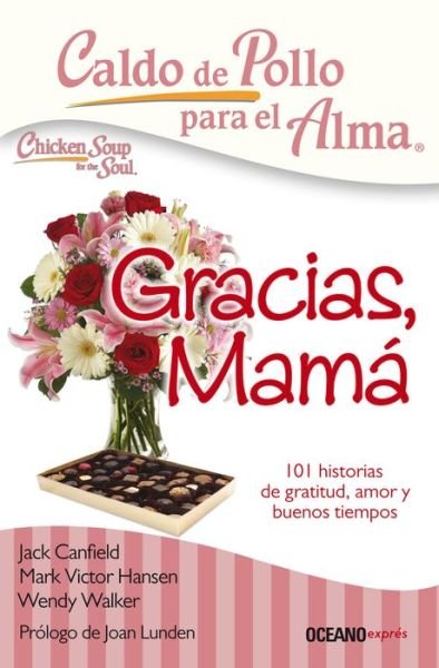 Cover for Jack Canfield · Caldo De Pollo Para El Alma. Gracias Mama (Paperback Book) (2020)