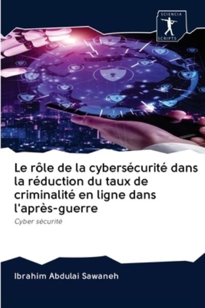 Cover for Ibrahim Abdulai Sawaneh · Le role de la cybersecurite dans la reduction du taux de criminalite en ligne dans l'apres-guerre (Paperback Bog) (2020)