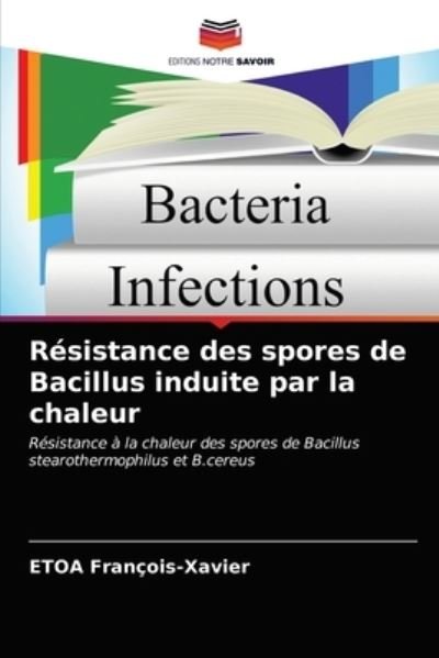 Cover for Etoa Francois-Xavier · Resistance des spores de Bacillus induite par la chaleur (Paperback Book) (2021)