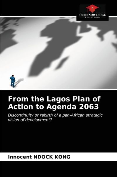 Cover for Innocent Ndock Kong · From the Lagos Plan of Action to Agenda 2063 (Paperback Book) (2021)