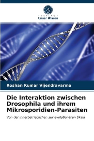 Cover for Roshan Kumar Vijendravarma · Die Interaktion zwischen Drosophila und ihrem Mikrosporidien-Parasiten (Paperback Book) (2021)