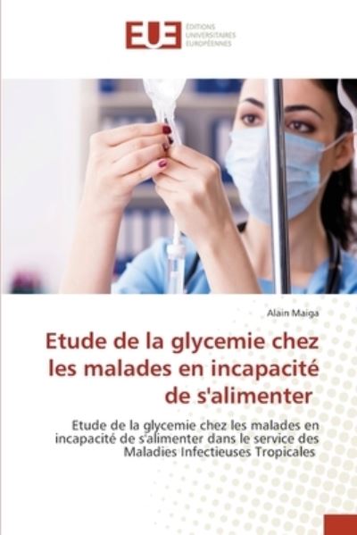 Cover for Alain Maiga · Etude de la glycemie chez les malades en incapacite de s'alimenter (Paperback Book) (2021)