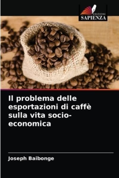 Cover for Joseph Baibonge · Il problema delle esportazioni di caffe sulla vita socio-economica (Paperback Book) (2021)