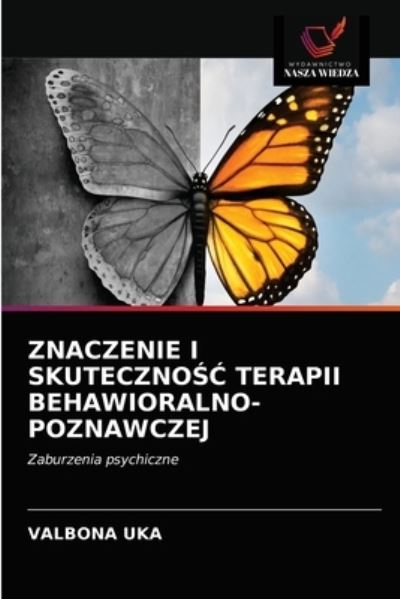 Cover for Valbona Uka · Znaczenie I Skuteczno?? Terapii Behawioralno-Poznawczej (Paperback Book) (2021)