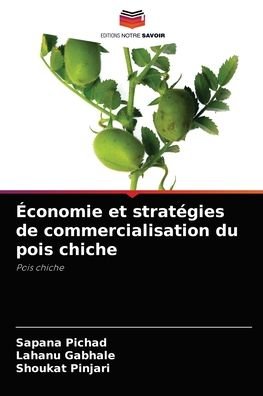 Economie et strategies de commercialisation du pois chiche - Sapana Pichad - Kirjat - Editions Notre Savoir - 9786204064758 - maanantai 6. syyskuuta 2021
