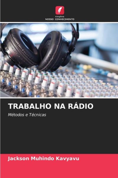Cover for Jackson Muhindo Kavyavu · Trabalho Na Radio (Paperback Book) (2021)