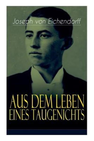 Cover for Joseph Von Eichendorff · Aus dem Leben eines Taugenichts: Ein Klassiker der deutschen Romantik (Paperback Book) (2017)