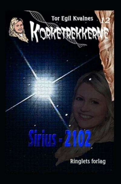 Sirius - 2102 - Korketrekkerne - Tor Egil Kvalnes - Bücher - Ringlets Forlag - 9788293664758 - 1. Juni 2021