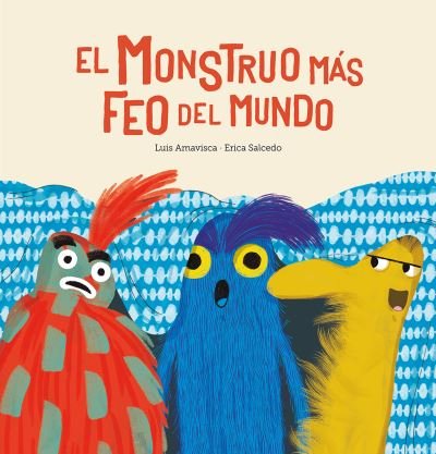 Cover for Luis Amavisca · El monstruo mas feo del mundo (Hardcover Book) (2021)