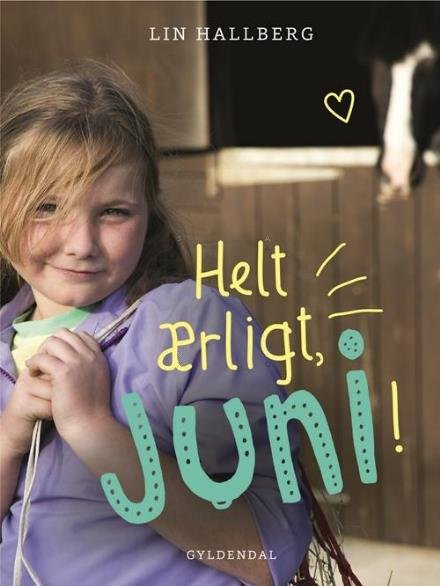 Juni: Juni 2 - Helt ærligt, Juni! - Lin Hallberg - Books - Gyldendal - 9788702214758 - January 24, 2017