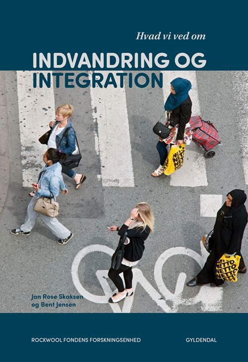 Hvad vi ved om indvandring og integration - Jan Rose Skaksen; Bent Jensen - Boeken - Gyldendal - 9788702412758 - 4 april 2024