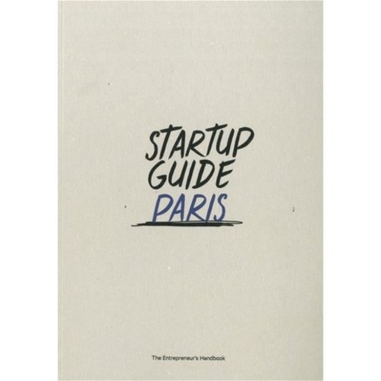 Startup Guide Paris: The Entrepreneur's Handbook - Startup Guide - Startup Guide - Livros - Saxo Publish - 9788740454758 - 3 de setembro de 2018