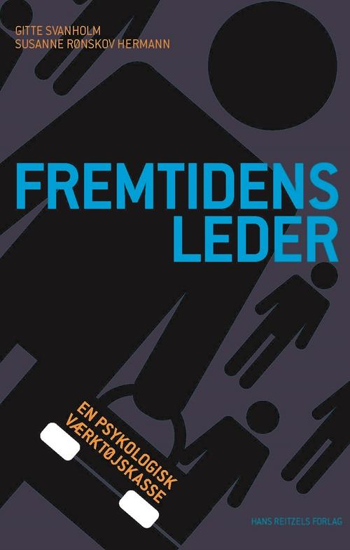 Cover for Gitte Svanholm; Susanne Rønskov Hermann · Fremtidens leder (Sewn Spine Book) [1st edition] (2015)